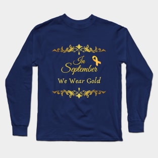 Nice quote, In September We Wear Gold, Cancer Awareness Long Sleeve T-Shirt